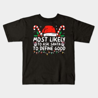 Most Likely To Ask Santa To Define Good Funny Christmas Kids T-Shirt